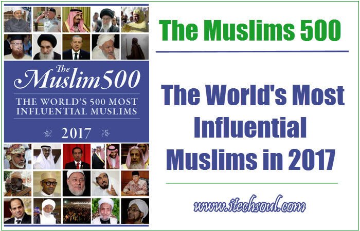 The Muslim 500 – The World’s Most Influential Muslims In 2017