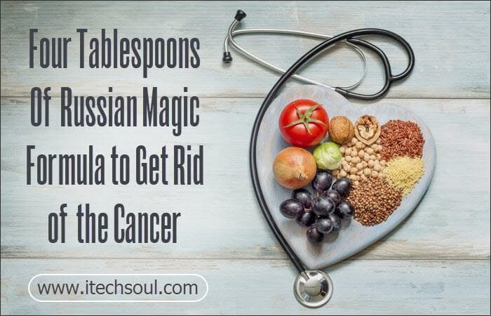 Russian Magic Formula To Get Rid Of The Cancer