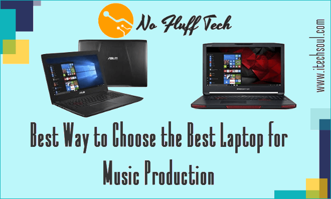 Best Way to Choose the Best Laptop for Music Production