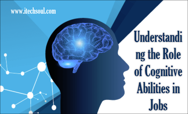 Role of Cognitive Abilities in Jobs