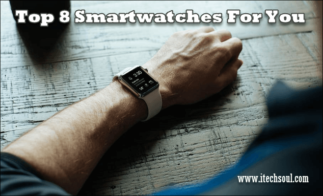 Top 8 Smartwatches For You