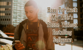 How To Track My Wife’s Phone Without Installing Software