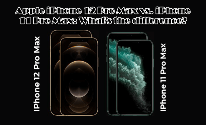 iPhone 12 Pro Max vs iPhone 11