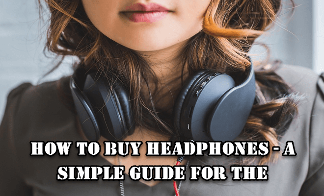 How to Buy Headphones
