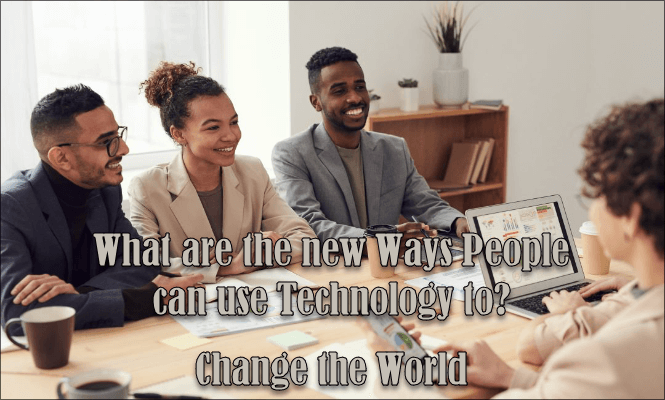 new Ways People can use Technology