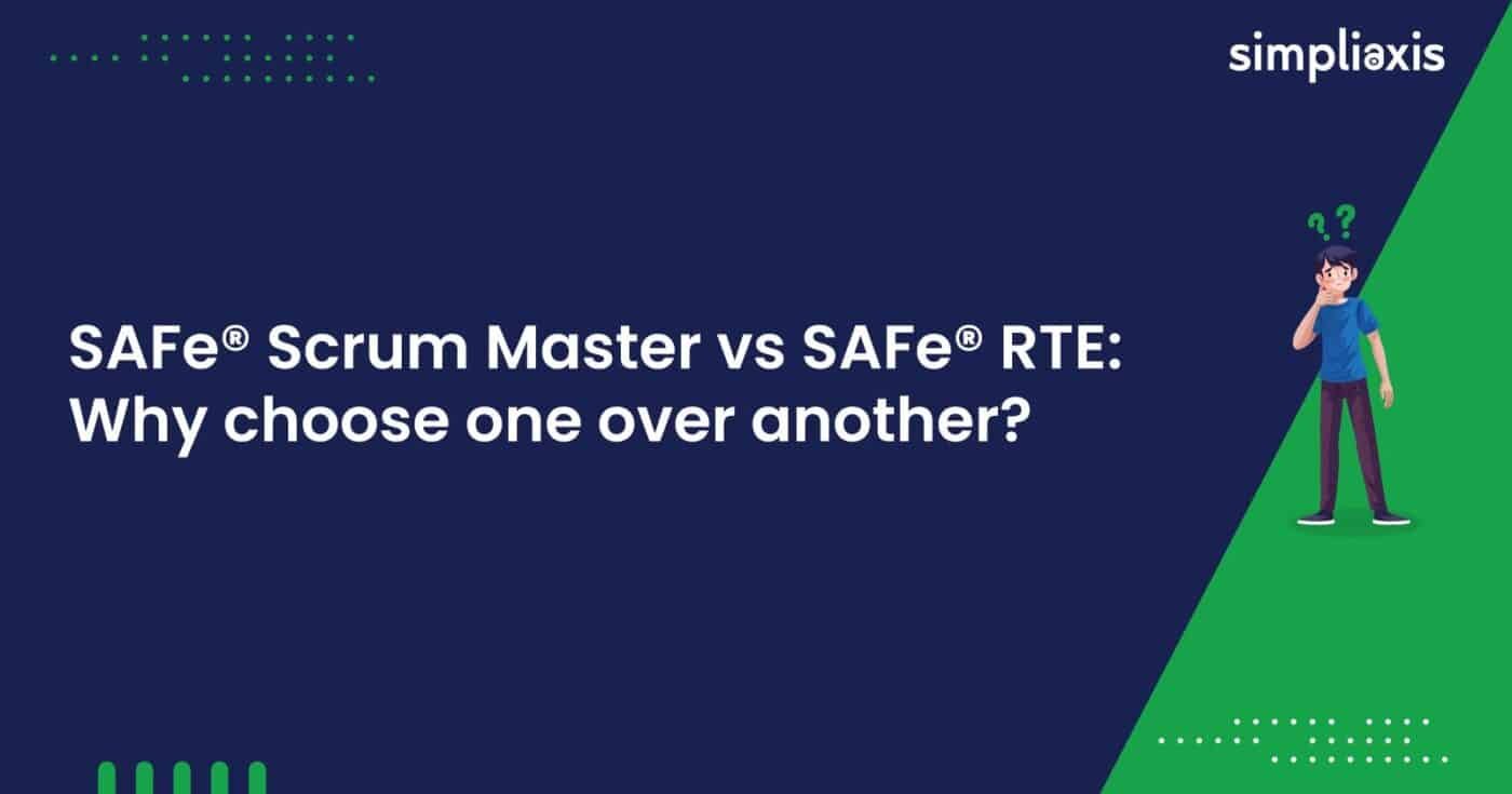 SAFe® Scrum Master vs. SAFe® RTE: Why choose one over another?