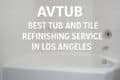 Avtub logo showcasing their top tub and tile refinishing services in Los Angeles.