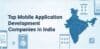 A graphic showcasing the top mobile app development companies in India with logos and names of each company.