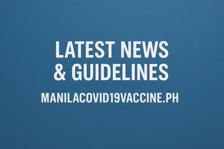 Latest News & Guidelines from manilacovid19vaccine.ph