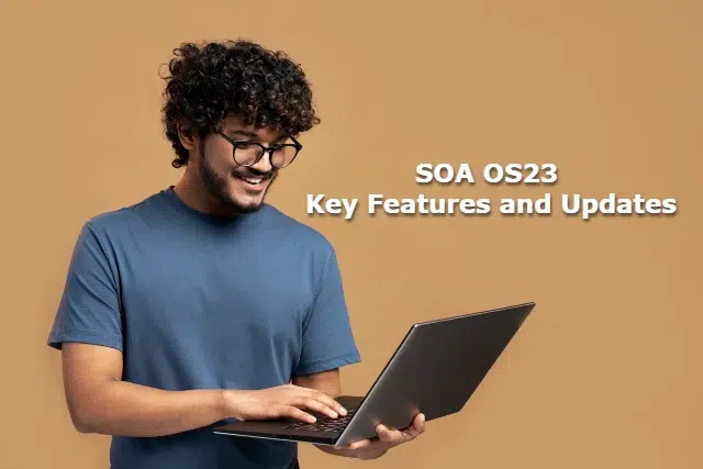 key features and updates in SOA OS23, highlighting its advancements and improvements.