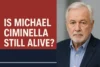 Is Michael Ciminella Still Alive