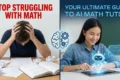 Split image showing a frustrated student struggling with math and a student using an AI math tutor on a tablet.