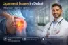 Medical ad for advanced ligament issue treatments in Dubai, showing knee pain visualization and a doctor with a stethoscope.