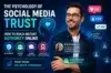 A man smiles confidently against a digital-themed background. Text reads "The Psychology of Social Media Trust" with tips on building online authority. Icons suggest engagement, authenticity, and loyalty, while social media metrics like likes and followers are displayed.