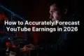 Man focused on computer screens displaying data and charts, in dimly lit setting. Text overlay reads, "How to Accurately Forecast YouTube Earnings in 2026."