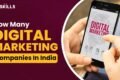 Two hands hold a smartphone displaying a digital marketing concept. Bold text reads "How Many Digital Marketing Companies in India". The tone is informative.