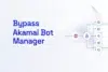 Graphic with text "Bypass Akamai Bot Manager" and cybersecurity icons including a lock.