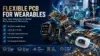 Promotional graphic for flexible PCBs for wearables, showcasing a flexible circuit board curving past various wearable devices like smartwatches and fitness trackers against a factory background.