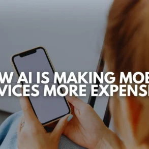 Person holding a smartphone with text overlay "HOW AI IS MAKING MOBILE DEVICES MORE EXPENSIVE".