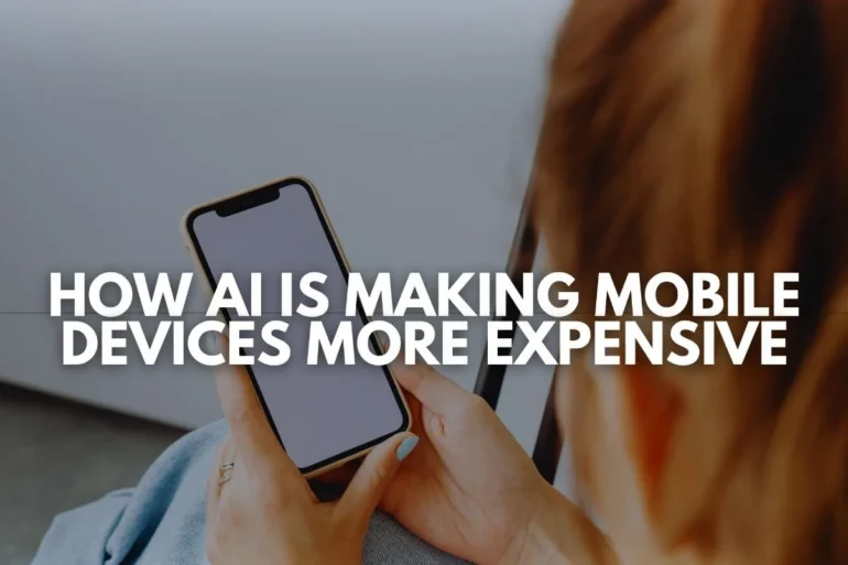 Person holding a smartphone with text overlay "HOW AI IS MAKING MOBILE DEVICES MORE EXPENSIVE".