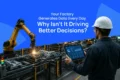 A factory robot welds metal parts as a worker in a hard hat views tablet data; text asks, “Why Isn’t It Driving Better Decisions?”