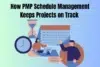 PMP Schedule Management Keeps Projects on Track