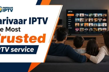 Parivaar IPTV promotional graphic showing a family watching a streaming menu on television beside text calling it “The Most Trusted IPTV service.”